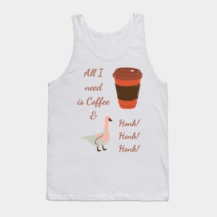 All I Need is Coffee and Honk Tank Top